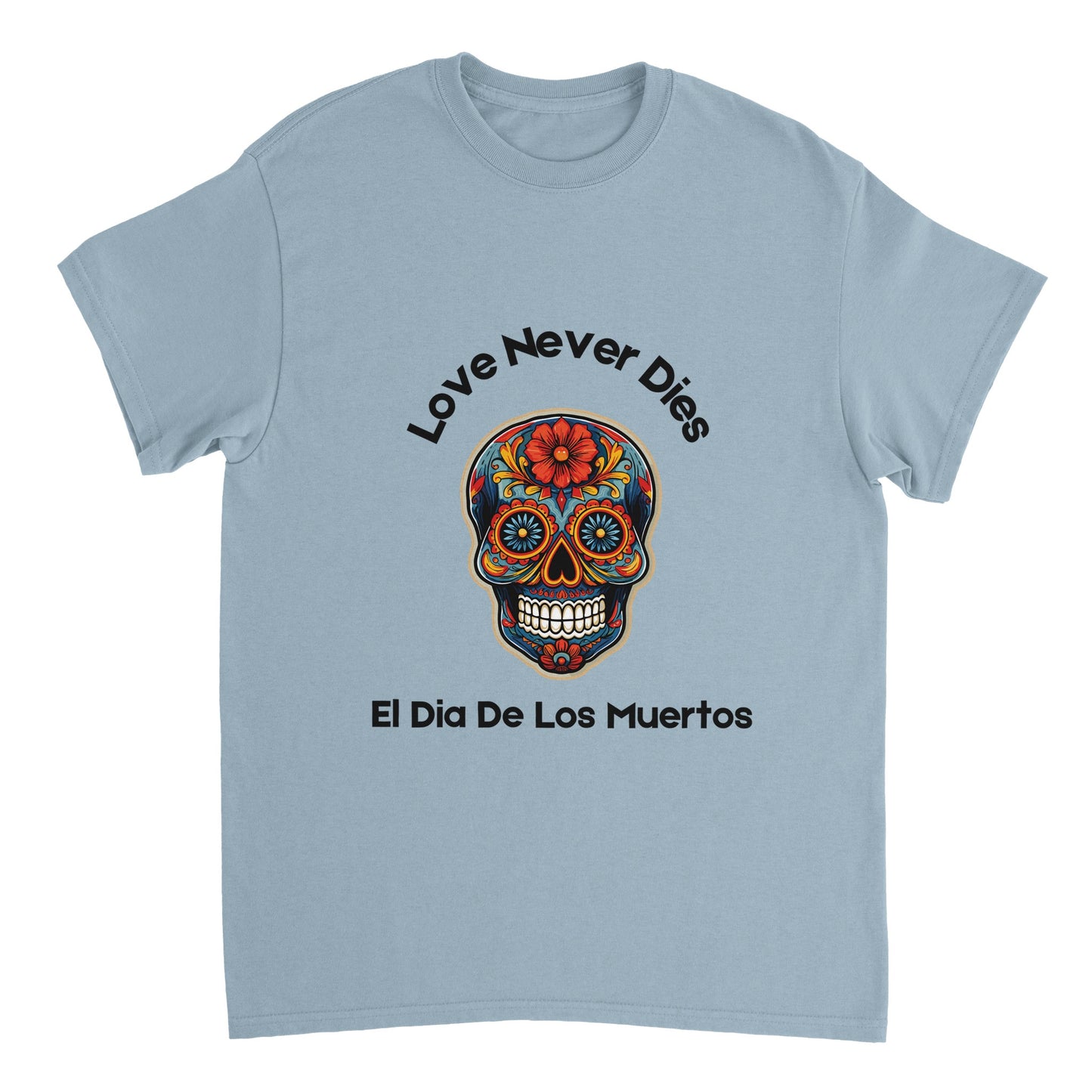 Love Never Dies (colorful skull) T-shirt